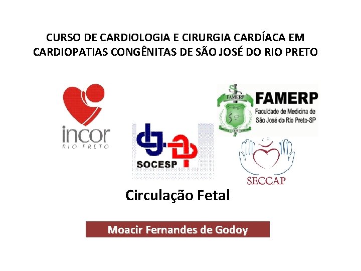 CURSO DE CARDIOLOGIA E CIRURGIA CARDÍACA EM CARDIOPATIAS CONGÊNITAS DE SÃO JOSÉ DO RIO