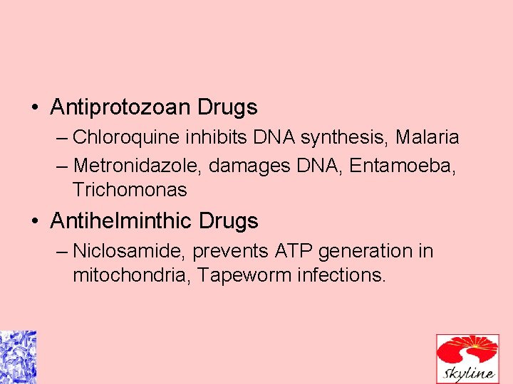 • Antiprotozoan Drugs – Chloroquine inhibits DNA synthesis, Malaria – Metronidazole, damages DNA, • Antiprotozoan Drugs – Chloroquine inhibits DNA synthesis, Malaria – Metronidazole, damages DNA,