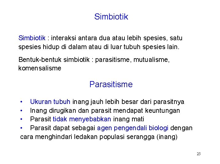 Simbiotik : interaksi antara dua atau lebih spesies, satu spesies hidup di dalam atau