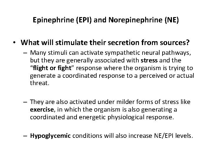 Epinephrine (EPI) and Norepinephrine (NE) • What will stimulate their secretion from sources? –