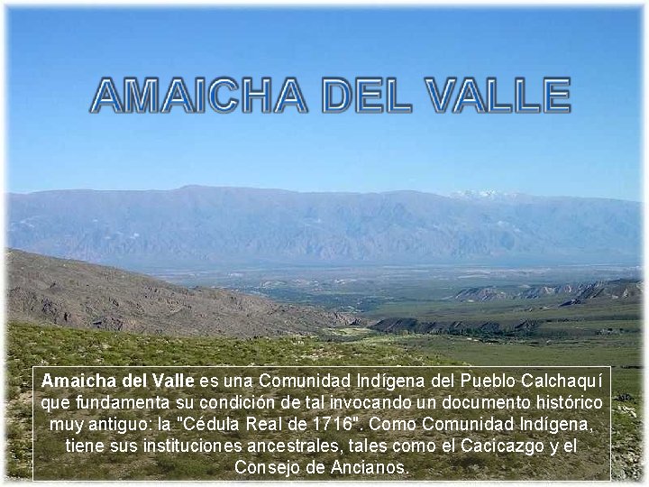 Amaicha del Valle es una Comunidad Indígena del Pueblo Calchaquí que fundamenta su condición