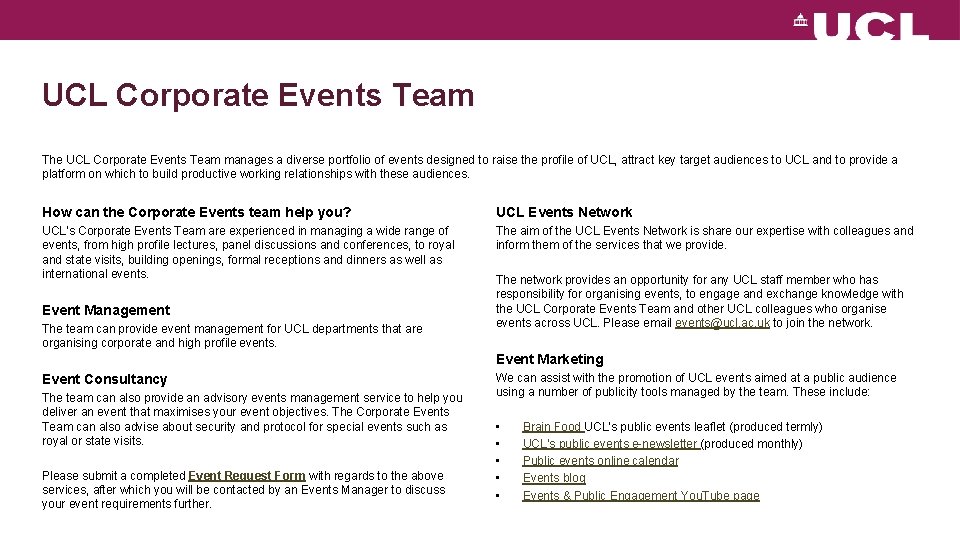 UCL Corporate Events Team The UCL Corporate Events Team manages a diverse portfolio of