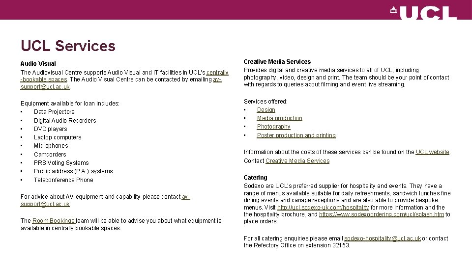 UCL Services Audio Visual The Audiovisual Centre supports Audio Visual and IT facilities in