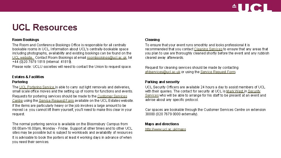 UCL Resources Room Bookings The Room and Conference Bookings Office is responsible for all