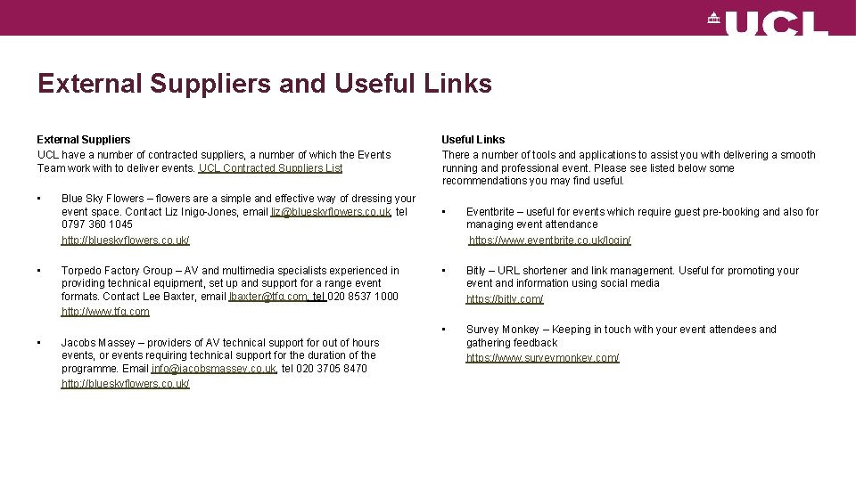 External Suppliers and Useful Links External Suppliers UCL have a number of contracted suppliers,