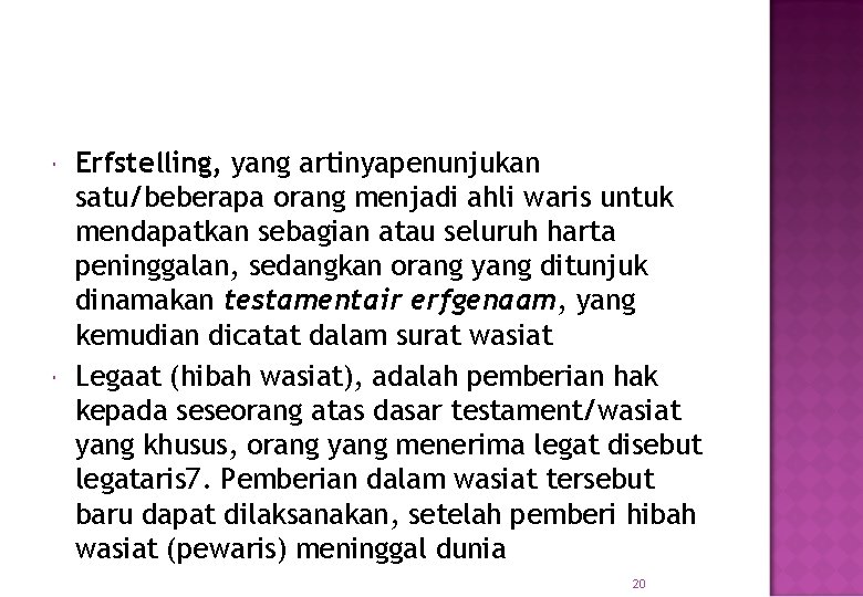  Erfstelling, yang artinyapenunjukan satu/beberapa orang menjadi ahli waris untuk mendapatkan sebagian atau seluruh