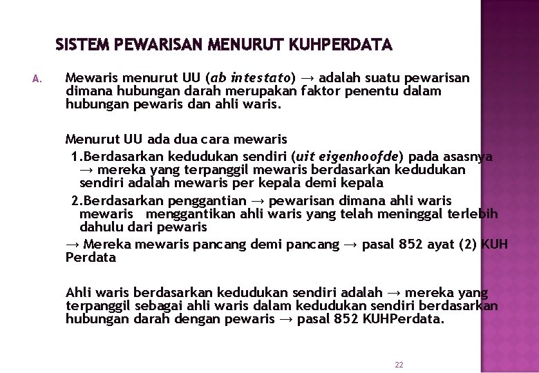 SISTEM PEWARISAN MENURUT KUHPERDATA A. Mewaris menurut UU (ab intestato) → adalah suatu pewarisan