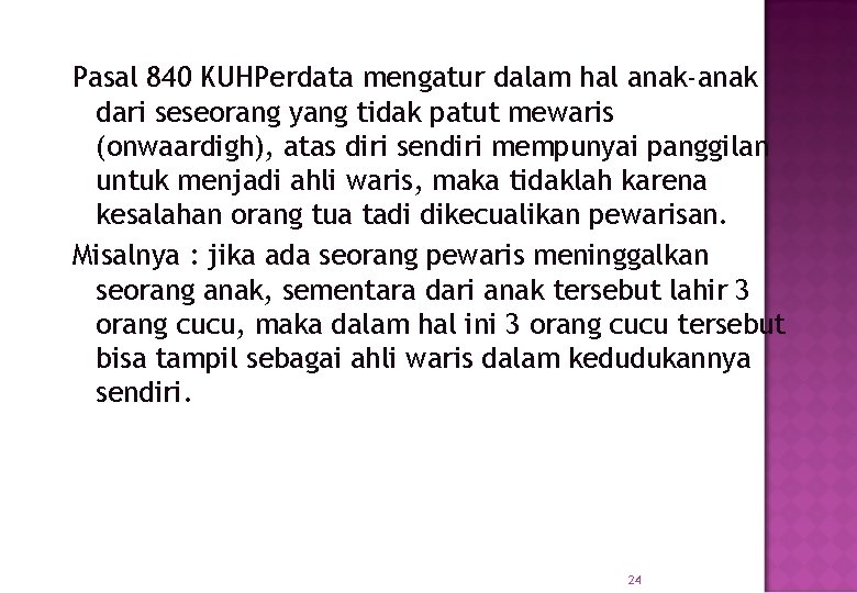 Pasal 840 KUHPerdata mengatur dalam hal anak-anak dari seseorang yang tidak patut mewaris (onwaardigh),