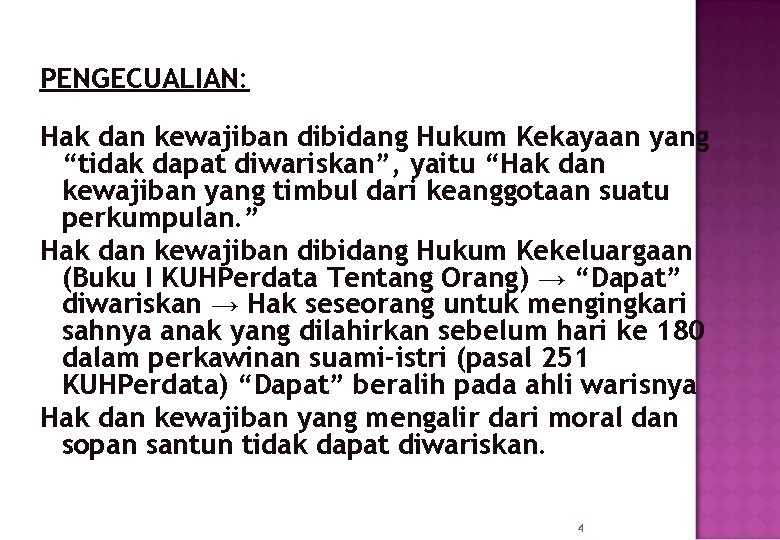 PENGECUALIAN: Hak dan kewajiban dibidang Hukum Kekayaan yang “tidak dapat diwariskan”, yaitu “Hak dan