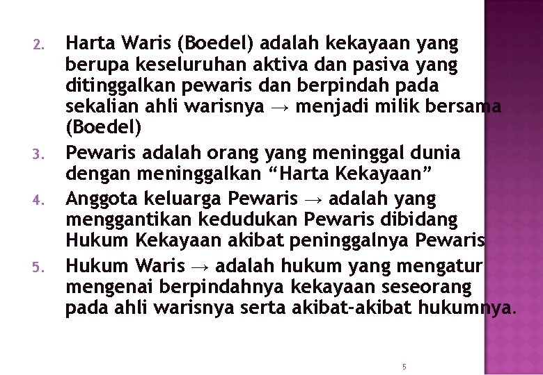 2. 3. 4. 5. Harta Waris (Boedel) adalah kekayaan yang berupa keseluruhan aktiva dan