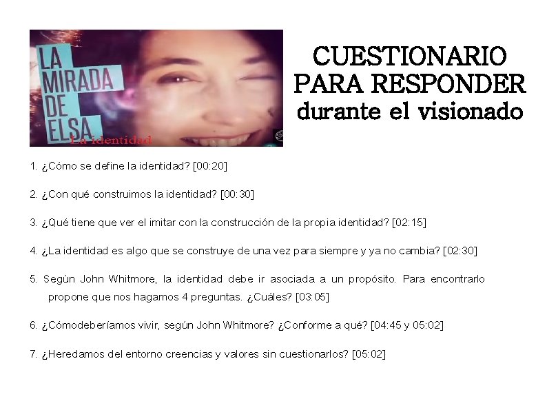 CUESTIONARIO PARA RESPONDER durante el visionado 1. ¿Cómo se define la identidad? [00: 20]