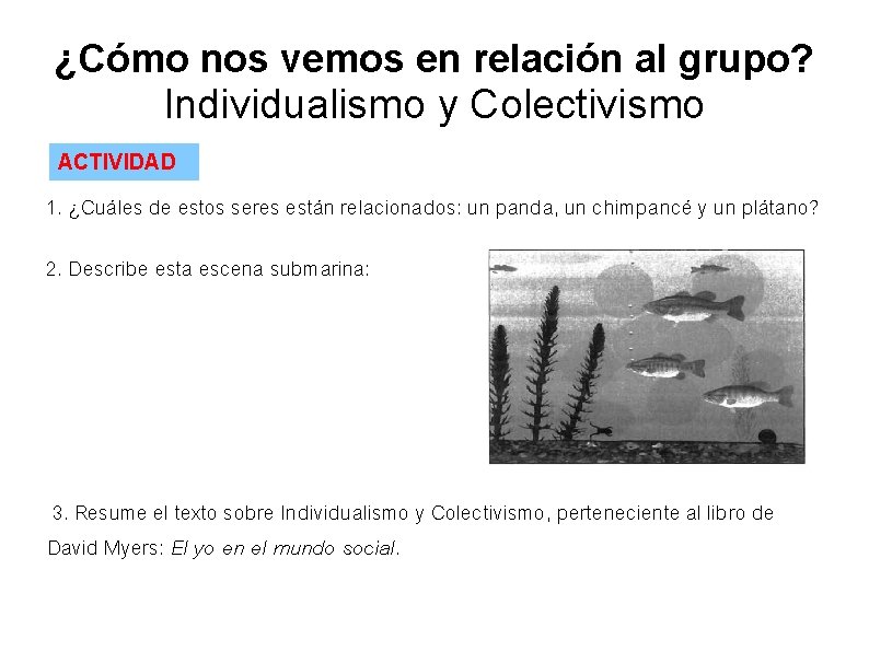 ¿Cómo nos vemos en relación al grupo? Individualismo y Colectivismo ACTIVIDAD 1. ¿Cuáles de ¿Cómo nos vemos en relación al grupo? Individualismo y Colectivismo ACTIVIDAD 1. ¿Cuáles de