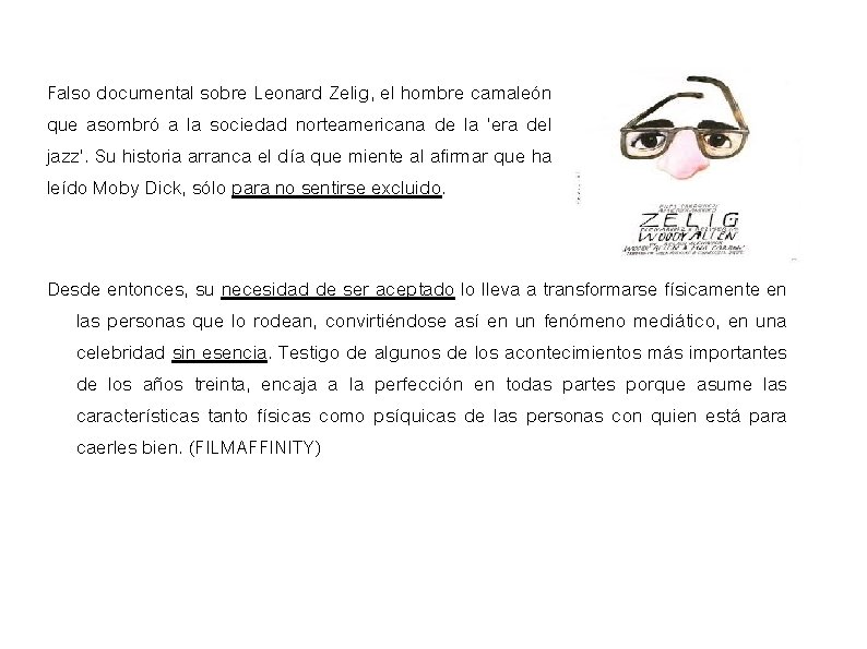 Falso documental sobre Leonard Zelig, el hombre camaleón que asombró a la sociedad norteamericana Falso documental sobre Leonard Zelig, el hombre camaleón que asombró a la sociedad norteamericana
