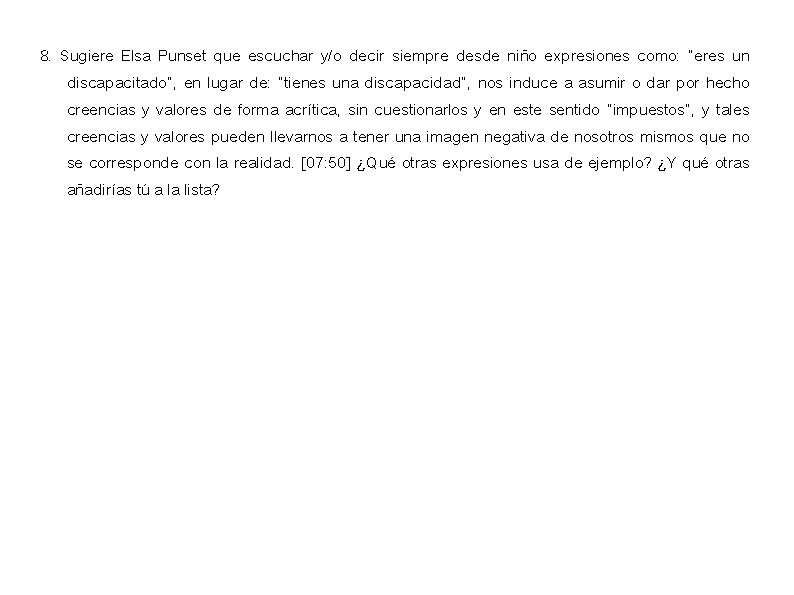 8. Sugiere Elsa Punset que escuchar y/o decir siempre desde niño expresiones como: “eres 8. Sugiere Elsa Punset que escuchar y/o decir siempre desde niño expresiones como: “eres