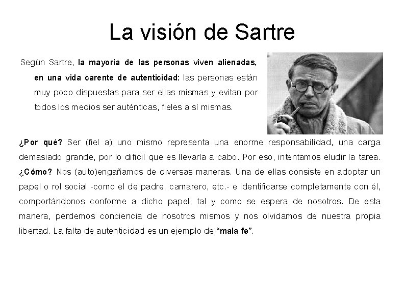 La visión de Sartre Según Sartre, la mayoría de las personas viven alienadas, en La visión de Sartre Según Sartre, la mayoría de las personas viven alienadas, en