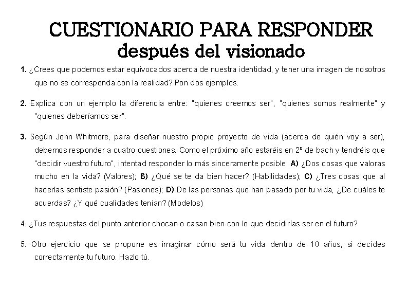 CUESTIONARIO PARA RESPONDER después del visionado 1. ¿Crees que podemos estar equivocados acerca de CUESTIONARIO PARA RESPONDER después del visionado 1. ¿Crees que podemos estar equivocados acerca de