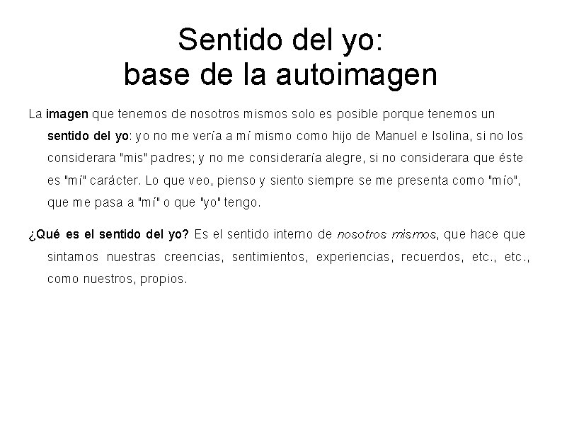 Sentido del yo: base de la autoimagen La imagen que tenemos de nosotros mismos Sentido del yo: base de la autoimagen La imagen que tenemos de nosotros mismos