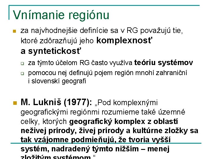 Vnímanie regiónu n za najvhodnejšie definície sa v RG považujú tie, ktoré zdôrazňujú jeho