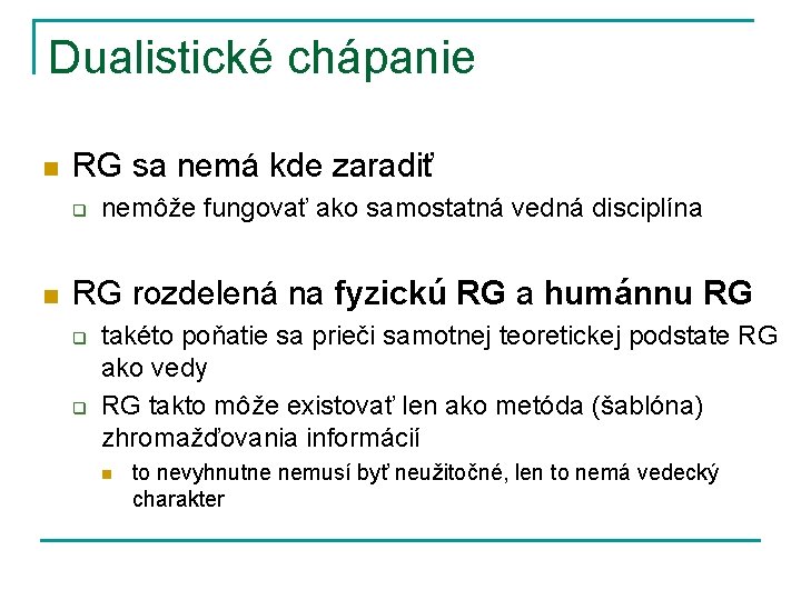 Dualistické chápanie n RG sa nemá kde zaradiť q n nemôže fungovať ako samostatná