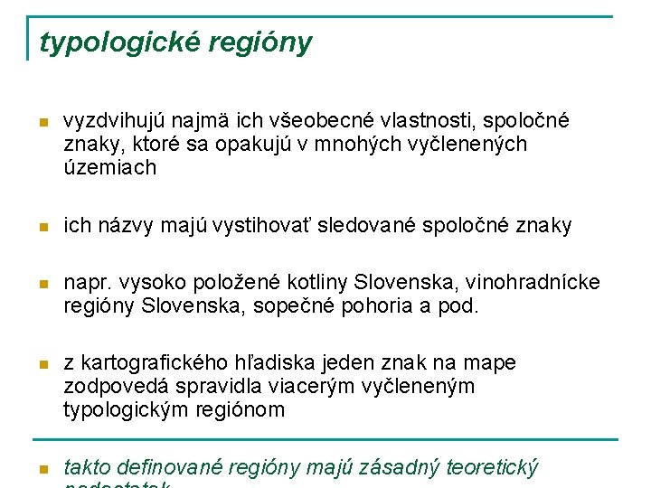 typologické regióny n vyzdvihujú najmä ich všeobecné vlastnosti, spoločné znaky, ktoré sa opakujú v