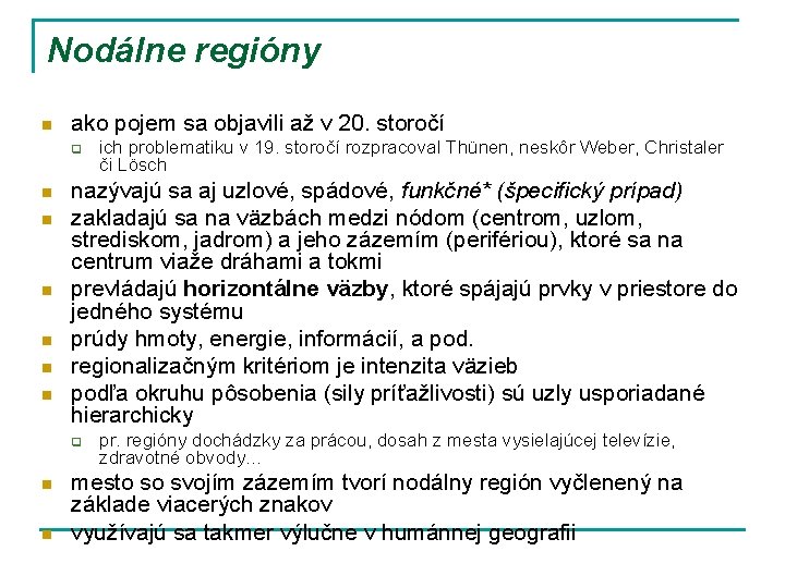 Nodálne regióny n ako pojem sa objavili až v 20. storočí q n n