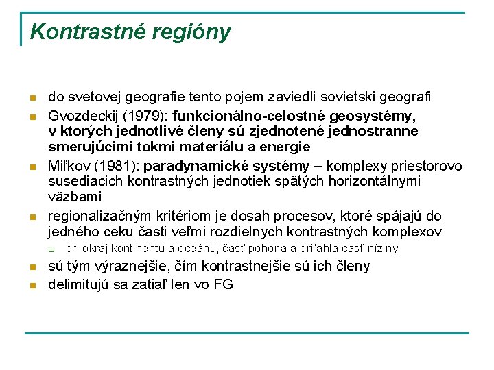 Kontrastné regióny n n do svetovej geografie tento pojem zaviedli sovietski geografi Gvozdeckij (1979):