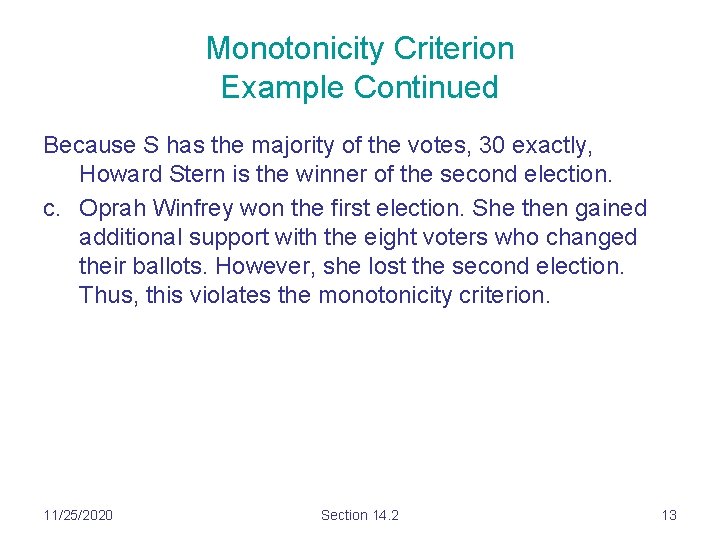Monotonicity Criterion Example Continued Because S has the majority of the votes, 30 exactly, Monotonicity Criterion Example Continued Because S has the majority of the votes, 30 exactly,