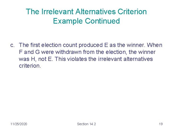 The Irrelevant Alternatives Criterion Example Continued c. The first election count produced E as The Irrelevant Alternatives Criterion Example Continued c. The first election count produced E as