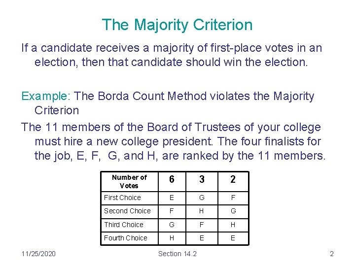 The Majority Criterion If a candidate receives a majority of first-place votes in an The Majority Criterion If a candidate receives a majority of first-place votes in an