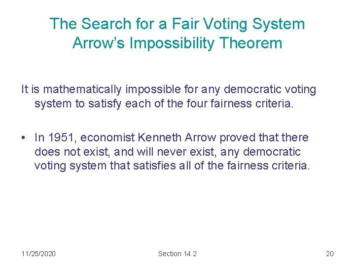 The Search for a Fair Voting System Arrow’s Impossibility Theorem It is mathematically impossible The Search for a Fair Voting System Arrow’s Impossibility Theorem It is mathematically impossible