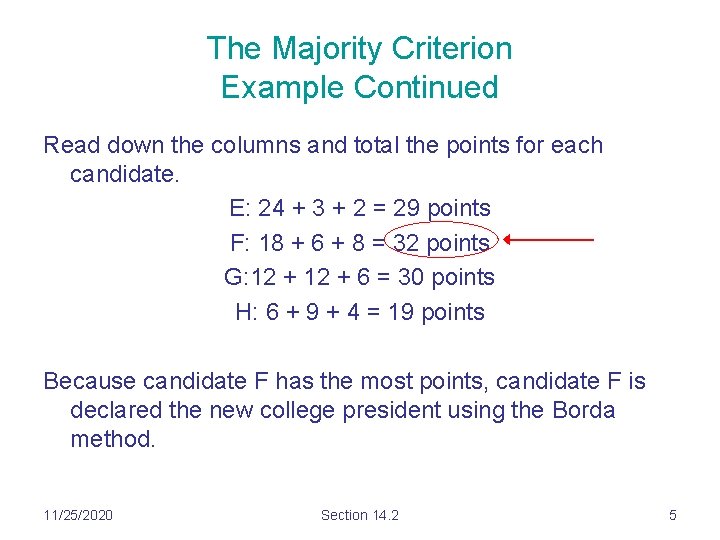 The Majority Criterion Example Continued Read down the columns and total the points for The Majority Criterion Example Continued Read down the columns and total the points for