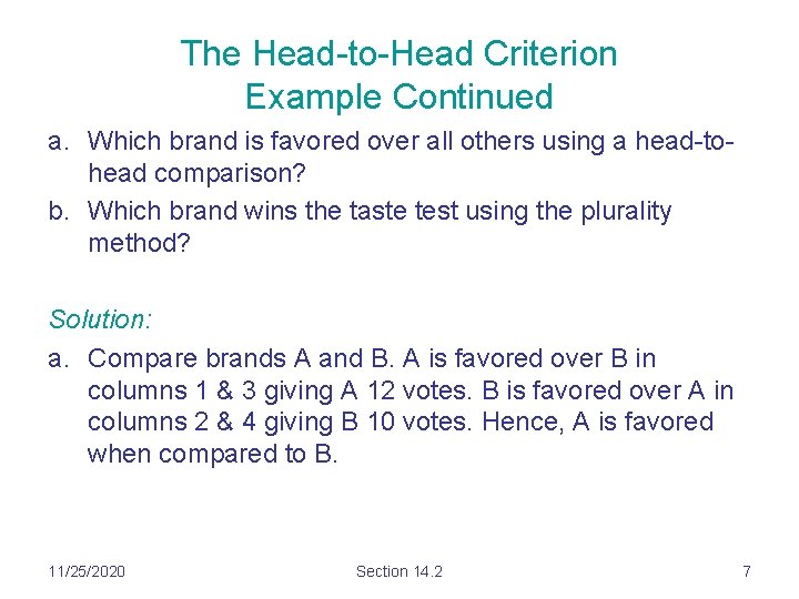 The Head-to-Head Criterion Example Continued a. Which brand is favored over all others using The Head-to-Head Criterion Example Continued a. Which brand is favored over all others using