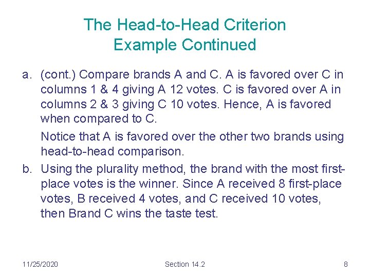 The Head-to-Head Criterion Example Continued a. (cont. ) Compare brands A and C. A The Head-to-Head Criterion Example Continued a. (cont. ) Compare brands A and C. A