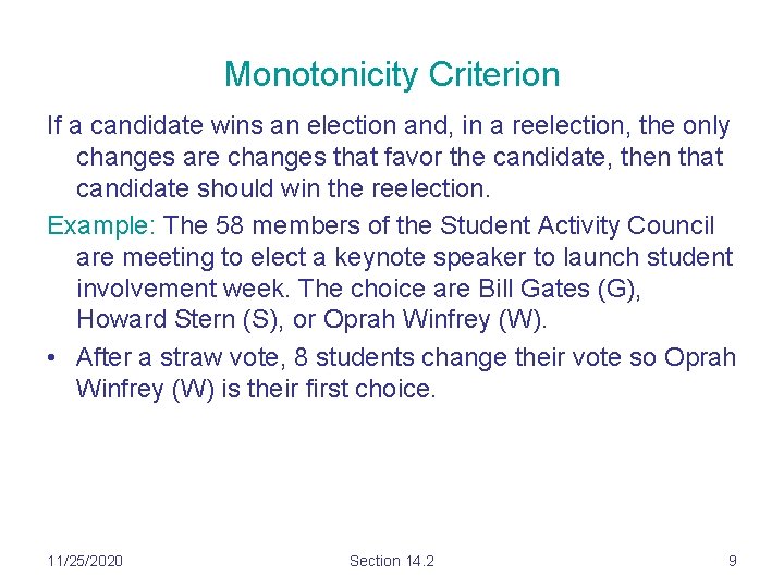 Monotonicity Criterion If a candidate wins an election and, in a reelection, the only Monotonicity Criterion If a candidate wins an election and, in a reelection, the only