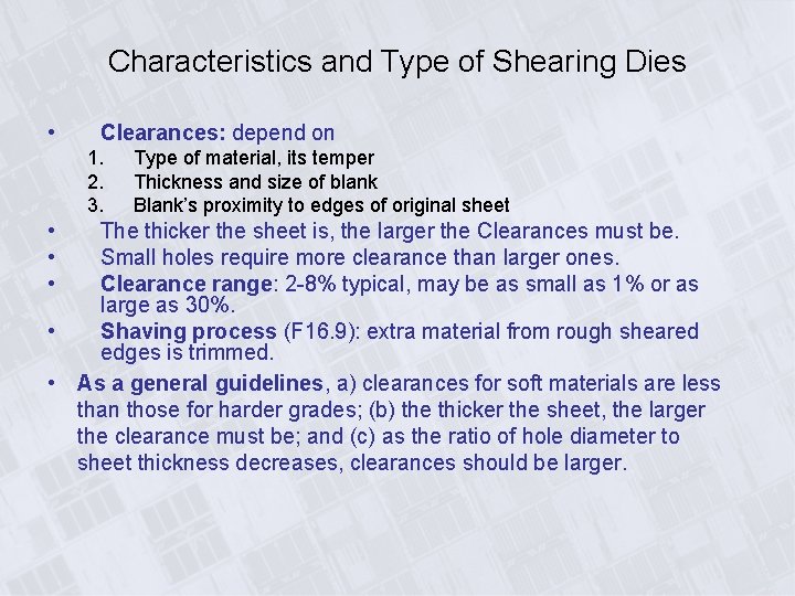 Characteristics and Type of Shearing Dies • Clearances: depend on 1. 2. 3. •