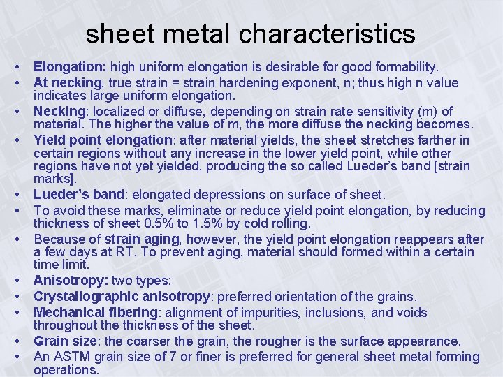 sheet metal characteristics • • • Elongation: high uniform elongation is desirable for good