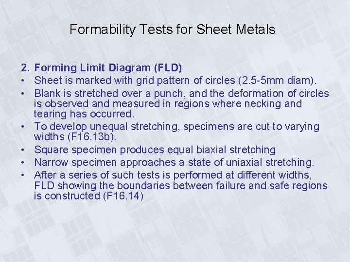 Formability Tests for Sheet Metals 2. Forming Limit Diagram (FLD) • Sheet is marked