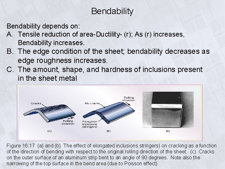 Bendability depends on: A. Tensile reduction of area-Ductility- (r); As (r) increases, Bendability increases.