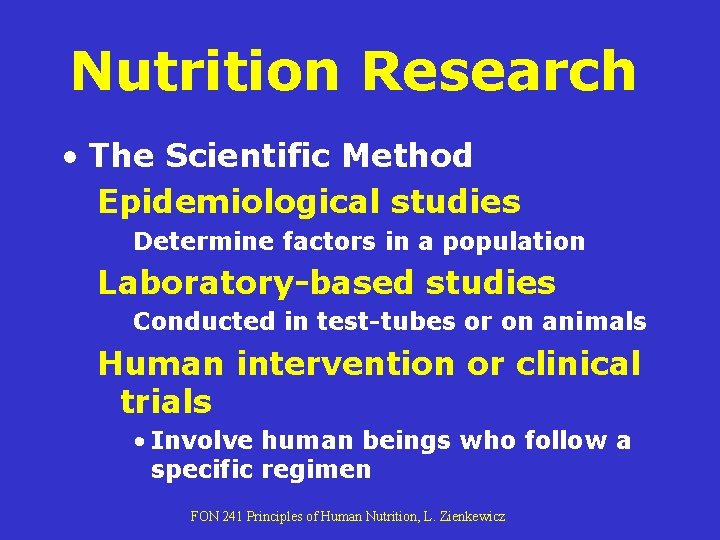 Nutrition Research • The Scientific Method Epidemiological studies Determine factors in a population Laboratory-based Nutrition Research • The Scientific Method Epidemiological studies Determine factors in a population Laboratory-based