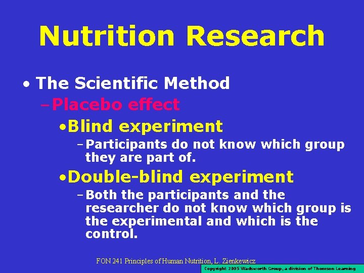 Nutrition Research • The Scientific Method – Placebo effect • Blind experiment – Participants Nutrition Research • The Scientific Method – Placebo effect • Blind experiment – Participants