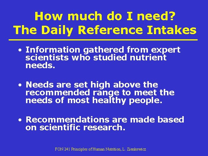 How much do I need? The Daily Reference Intakes • Information gathered from expert How much do I need? The Daily Reference Intakes • Information gathered from expert