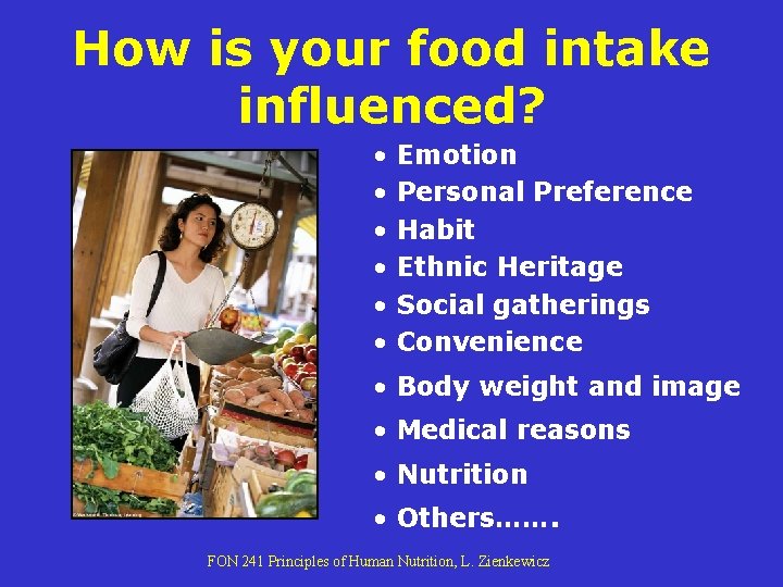 How is your food intake influenced? • • • Emotion Personal Preference Habit Ethnic How is your food intake influenced? • • • Emotion Personal Preference Habit Ethnic