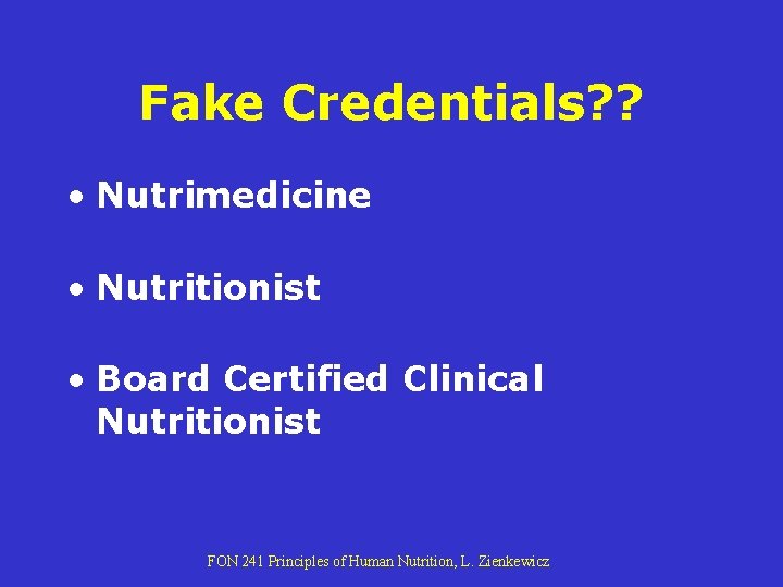 Fake Credentials? ? • Nutrimedicine • Nutritionist • Board Certified Clinical Nutritionist FON 241 Fake Credentials? ? • Nutrimedicine • Nutritionist • Board Certified Clinical Nutritionist FON 241