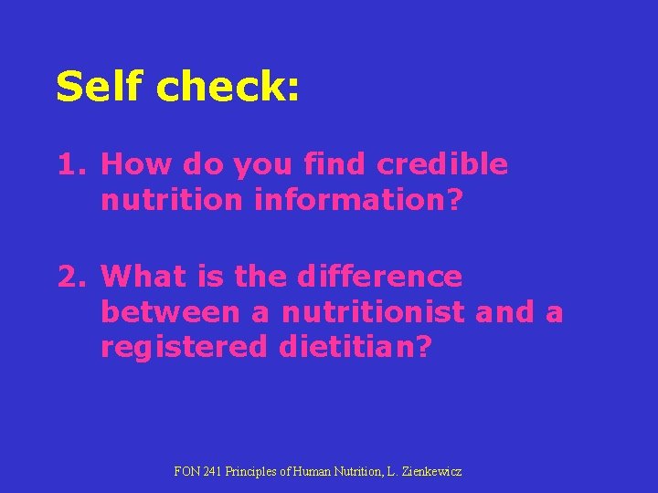 Self check: 1. How do you find credible nutrition information? 2. What is the Self check: 1. How do you find credible nutrition information? 2. What is the