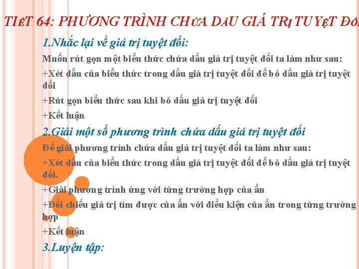 TIẾT 64: PHƯƠNG TRÌNH CHỨA DẤU GIÁ TRỊ TUYỆT ĐỐI 1. Nhắc lại về