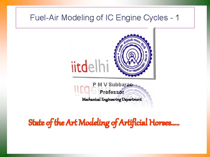 Fuel-Air Modeling of IC Engine Cycles - 1 P M V Subbarao Professor Mechanical