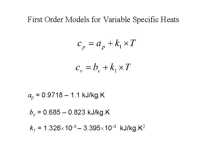First Order Models for Variable Specific Heats ap = 0. 9718 – 1. 1