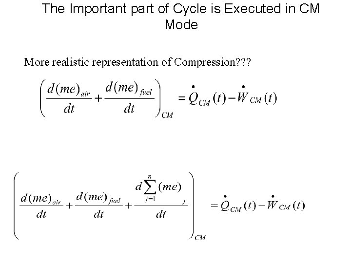 The Important part of Cycle is Executed in CM Mode More realistic representation of