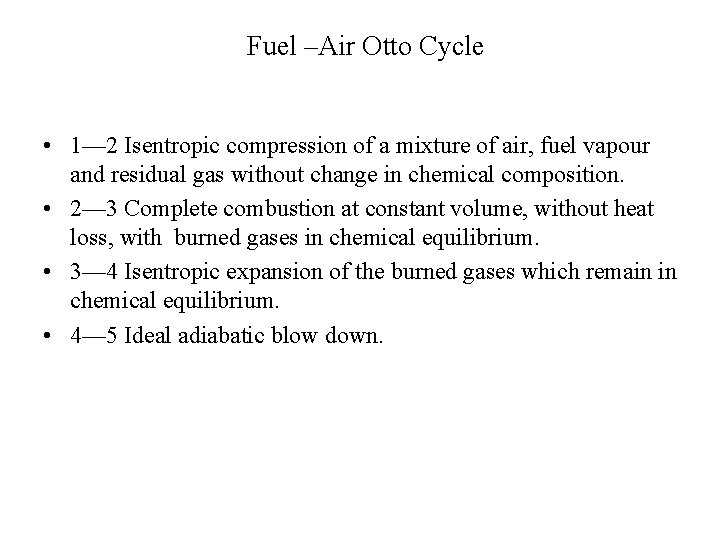 Fuel –Air Otto Cycle • 1— 2 Isentropic compression of a mixture of air,