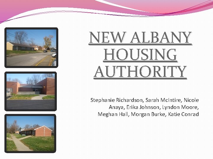 NEW ALBANY HOUSING AUTHORITY Stephanie Richardson, Sarah Mc. Intire, Nicole Anaya, Erika Johnson, Lyndon